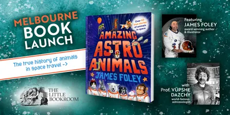 BOOK LAUNCH: Amazing Astro Animals by James Foley