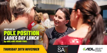 Showcase SA's Pole Position: Ladies Day lunch at bp Adelaide Grand Final