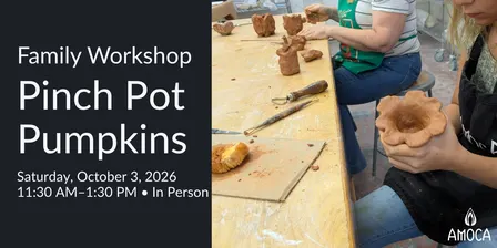 Family Workshop: Pinch Pot Pumpkins