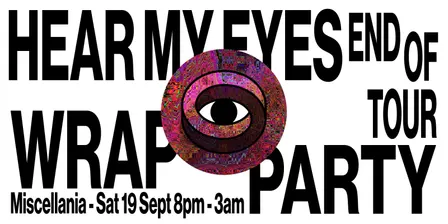 Hear My Eyes End of Tour Wrap Party - TICKETS AVAILABLE ON THE DOOR