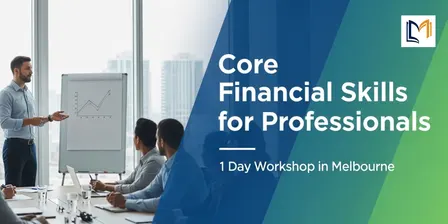 Core Financial Skills for Professionals – 1 Day Workshop in Melbourne