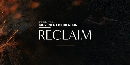 Movement Meditation - Reclaim