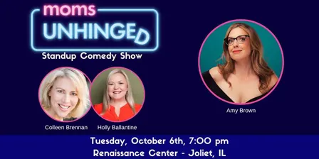 Moms Unhinged Standup Comedy - Joliet, IL