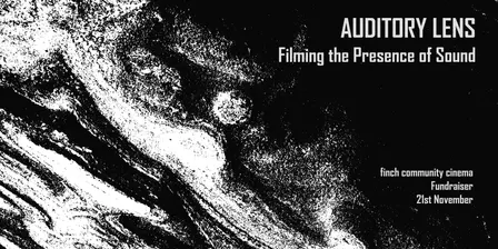 FUNDRAISER: Auditory Lens: Filming the Presence of Sound