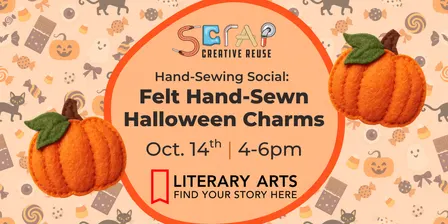October Hand-Sewing Social at Literary Arts (Felt Halloween Charms!) 📖📚🎃🐈‍⬛ | Ages 6+