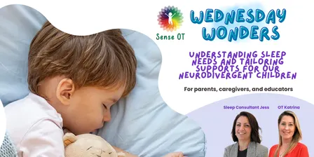 Sense OT Wednesday WONDERS: Understanding Sleep Needs and Supports for Neurodivergent Children