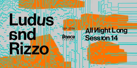 Dance Therapy - LUDUS b2b RIZZO All Night Long
