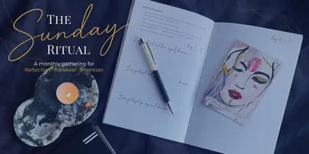 The Sunday Ritual: A monthly gathering for Reflection, Renewal & Intention