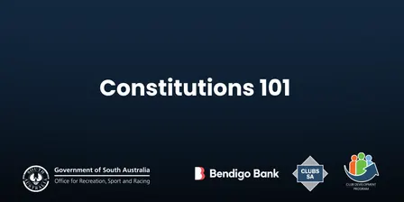 Constitutions 101 - Bendigo Bank Clubs SA Club Development Program