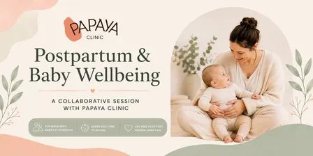 Postpartum & Baby Wellbeing: A Collaborative Session with Papaya Clinic