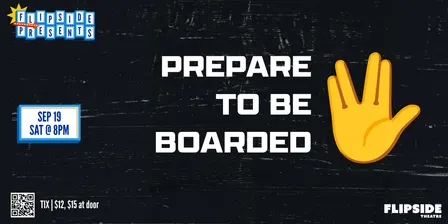9/19 Flipside Presents: Prepare to be Boarded