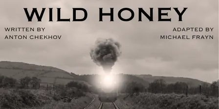 WILD HONEY | Directed by Janine Watson | Written by Anton Chekhov and Adapted by Michael Frayn