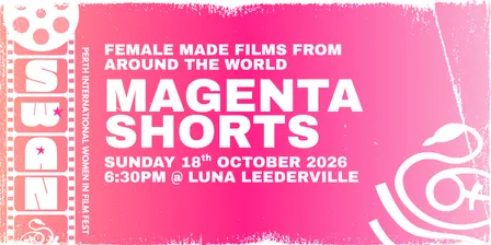 Magenta Short Film Session - SWAN Perth International Women in Film Festival 2026