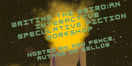 Writing the Weird: An Interactive Speculative Fiction Workshop