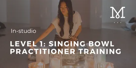 Level 1: Singing Bowl Practitioner Training