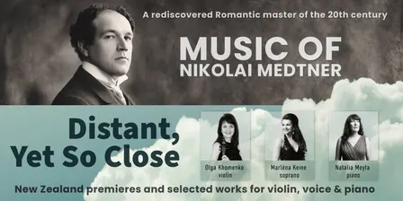 Music of Nikolai Medtner: Distant, Yet So Close