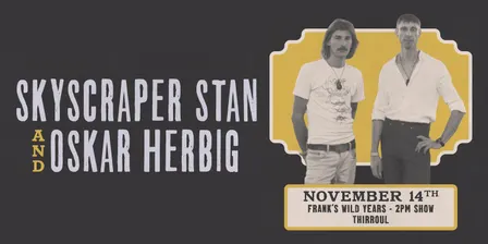 Skyscraper Stan & Oskar Herbig at Franks Wild Years