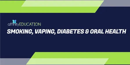 Smoking, Vaping, Diabetes & Oral Health