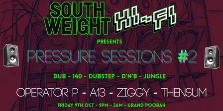 South Weight Hi-Fi presents: Pressure Sessions #2