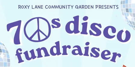 70s Disco Fundraiser - Roxy Lane Community Garden