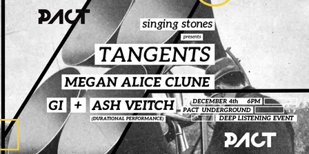PACT UNDERGROUND: Singing Stones Presents Tangents