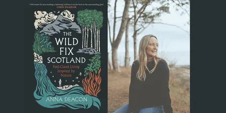 The Wild Fix Scotland: Feel-good living inspired by nature with Anna Deacon