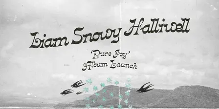 Liam Snowy Halliwell 'Pure Joy' LP Launch with Loaded & True and Round Abouts