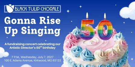 GONNA RISE UP SINGING: A fundraising concert celebrating our Artistic Director's 50th birthday