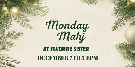 Monday Mahj at Favorite Sister Dec