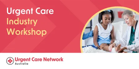 Urgent Care Industry Workshop - Adelaide