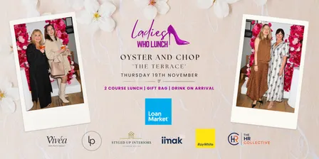 LADIES WHO LUNCH - Oyster & Chop 'The Terrace'