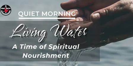 Living Water: A Time of Spiritual Nourishment