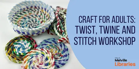 Craft for Adults: Twist, twine and stitch workshop