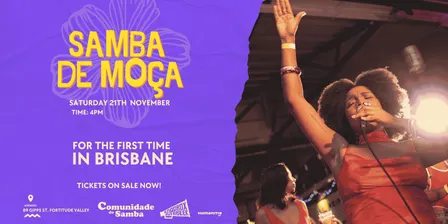 21/11 - Comunidade do Samba presents Samba de Moça - For the first time in Brisbane