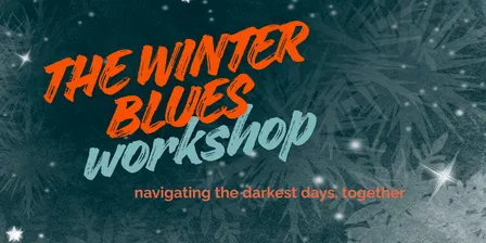 The Winter Blues Workshop