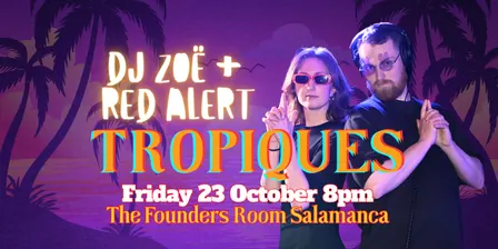 Tropiques Social Club - DJ ZOË x RED ALERT - Oct 23