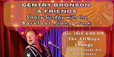 Gentry Bronson & Friends: Sleazy Sunday with the Barefoot Piano Punk