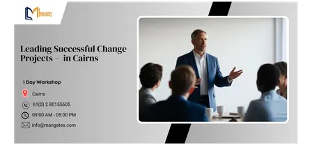 Leading Successful Change Projects – 1 Day Leadership Workshop in Cairns
