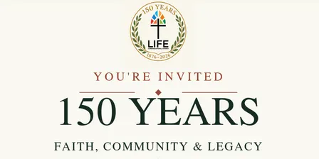 Celebrating 150 years of Community + Faith at Life Congregational Church.