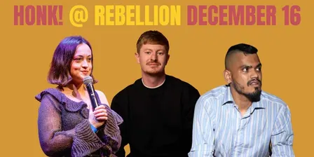 Honk! Comedy @ Rebellion December 16