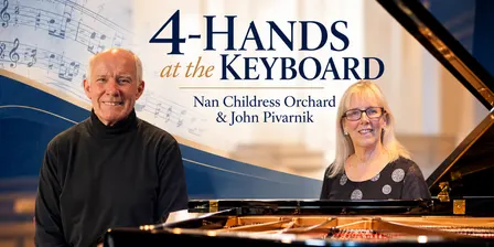 4-HANDS at the KEYBOARD: Nan Childress Orchard and John Pivarnik