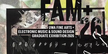 FAM+26 | UWA Fine Arts + Electronic Music & Sound Design Graduate Exhibition