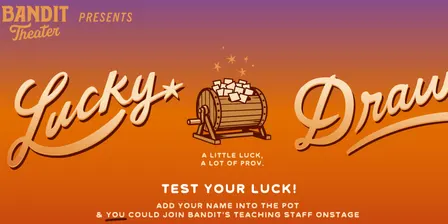 Bandit Theater presents: Lucky Draw @ BALLARD HOMESTEAD