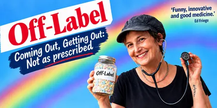 Off-Label: Coming Out, Getting Out: Not as prescribed