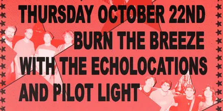 Burn the Breeze x The Echolocations x Pilot Light