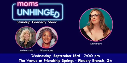 Moms Unhinged Standup Comedy - Flowery Branch, GA