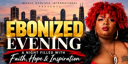 An Ebonized Evolved: A Night of Faith, Hope & Inspiration