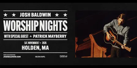 "Worship Nights Tour" w/Josh Baldwin & Patrick Mayberry (Holden, MA)