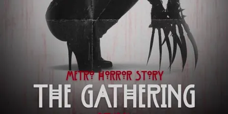 METRO HORROR STORY: THE GATHERING
