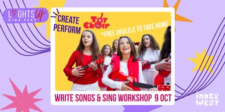 Lights Up Kids Fest - Write Songs and Sing with Toy Choir Workshop + take home a ukulele